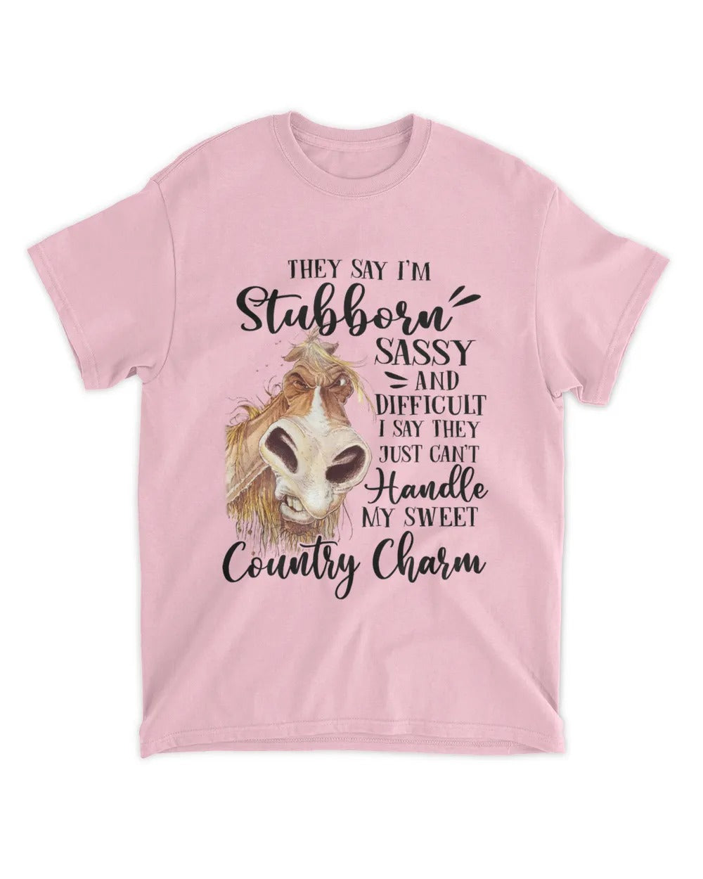 Horse They Say I’m Stubborn T-Shirt