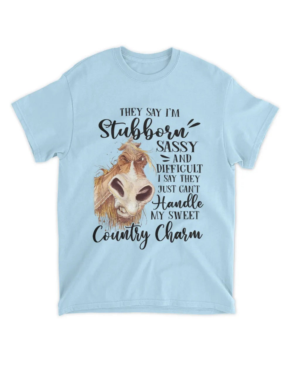 Horse They Say I’m Stubborn T-Shirt