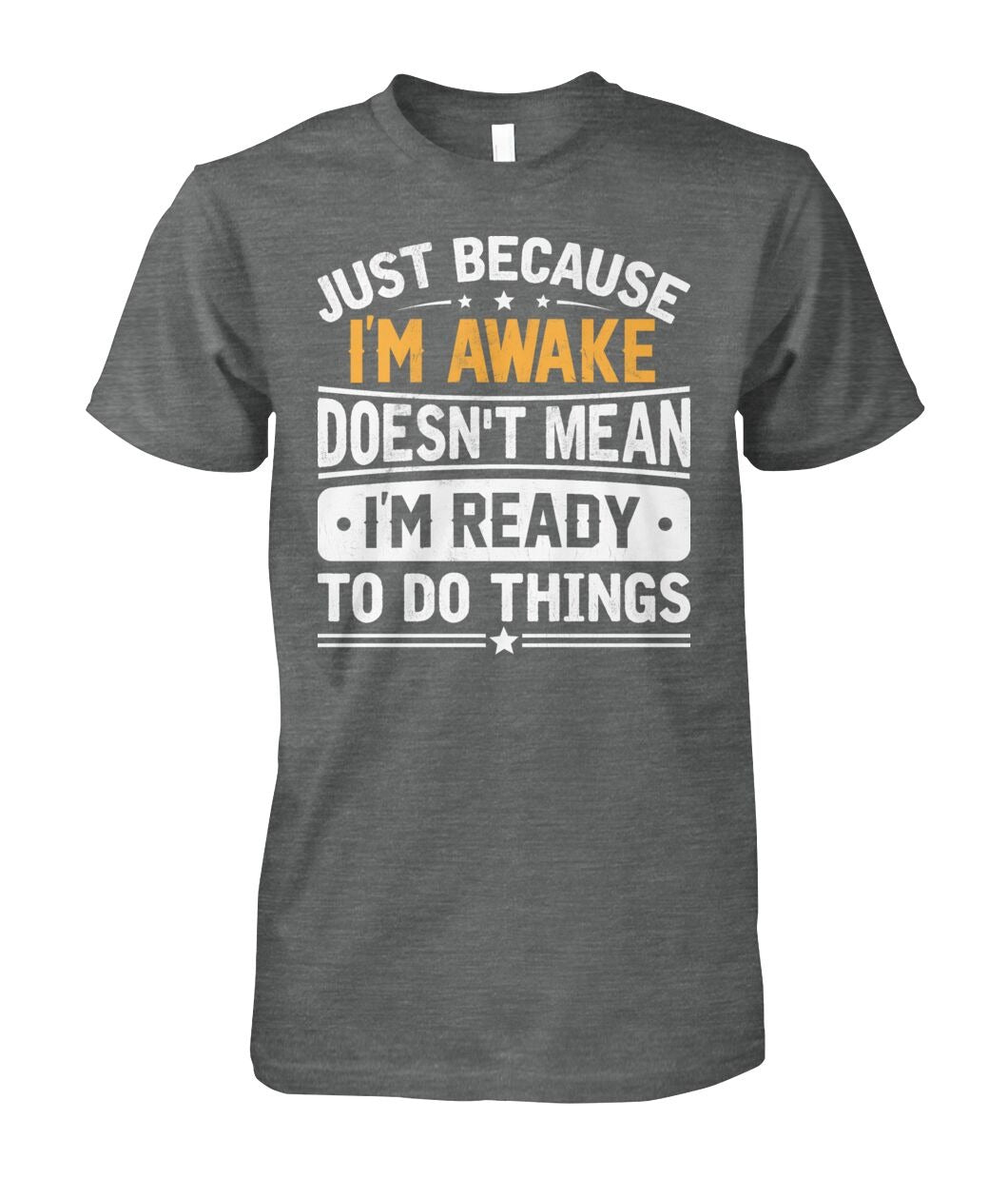 Just Because I'm Awake T-Shirt