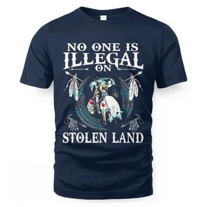 No One Is Illegal On Stolen Land T-Shirt