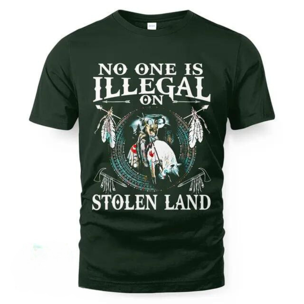 No One Is Illegal On Stolen Land T-Shirt