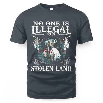 No One Is Illegal On Stolen Land T-Shirt