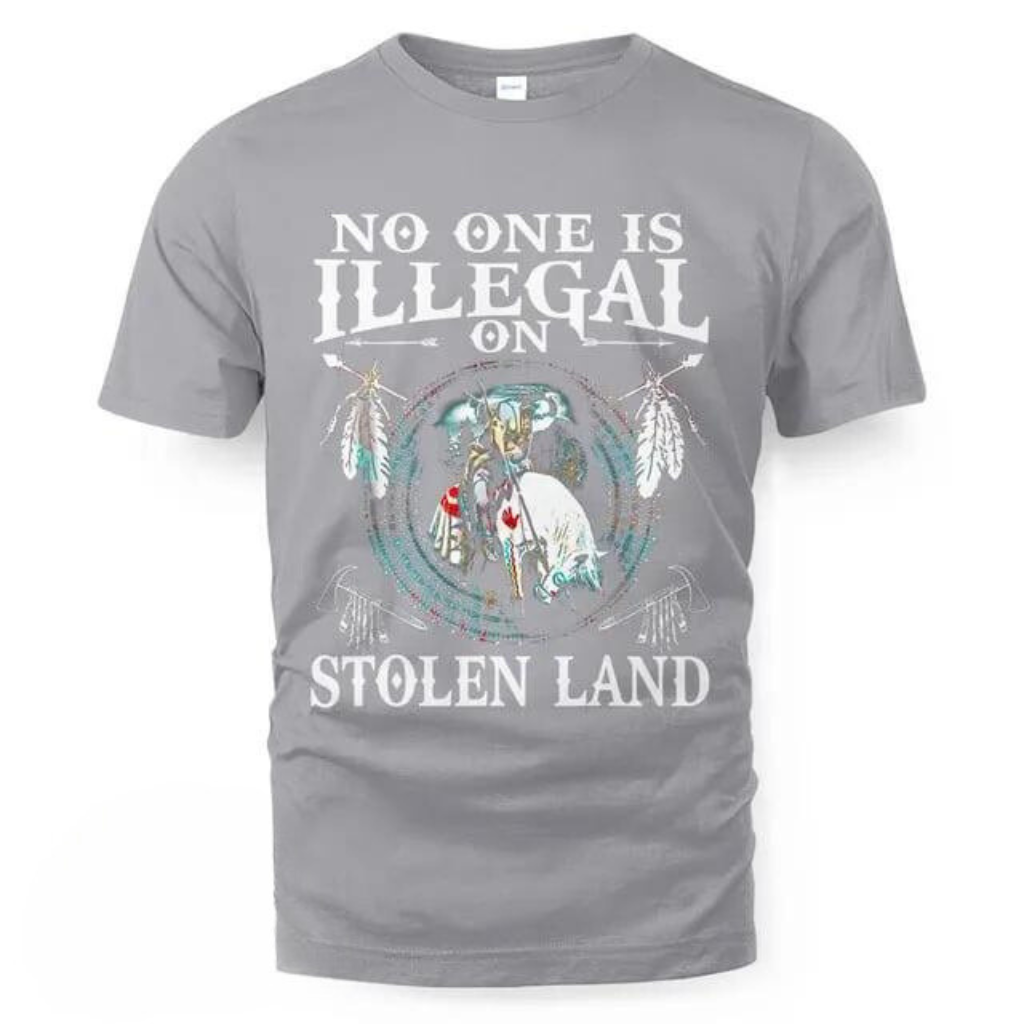 No One Is Illegal On Stolen Land T-Shirt