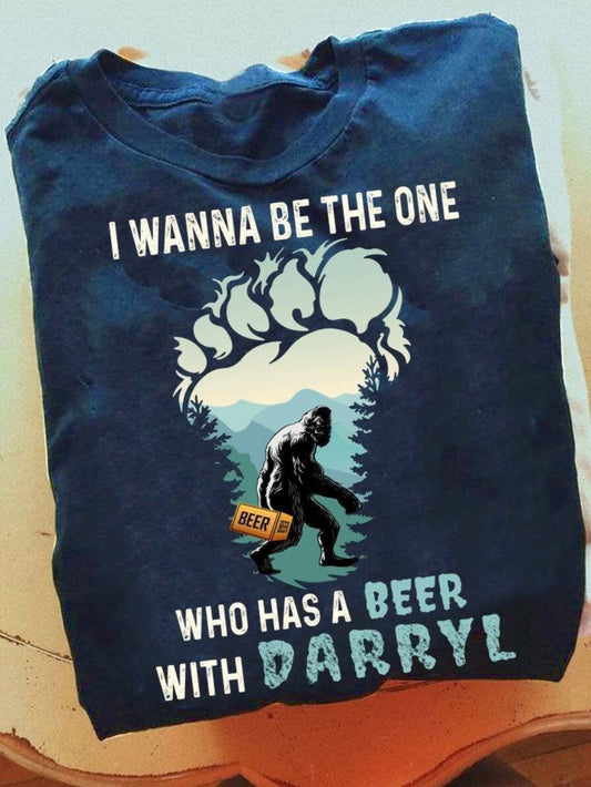 Bigfoot I Wanna Be The One Who Has A Beer With Darryl Shirt