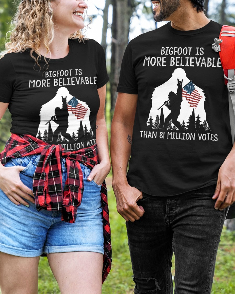 Bigfoot Is More Believable Than 81 Million Votes Tee