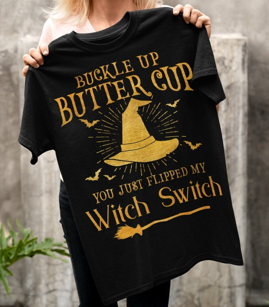 Bucker Up Butter Cup You Just Fippped My Witch Switch Shirt