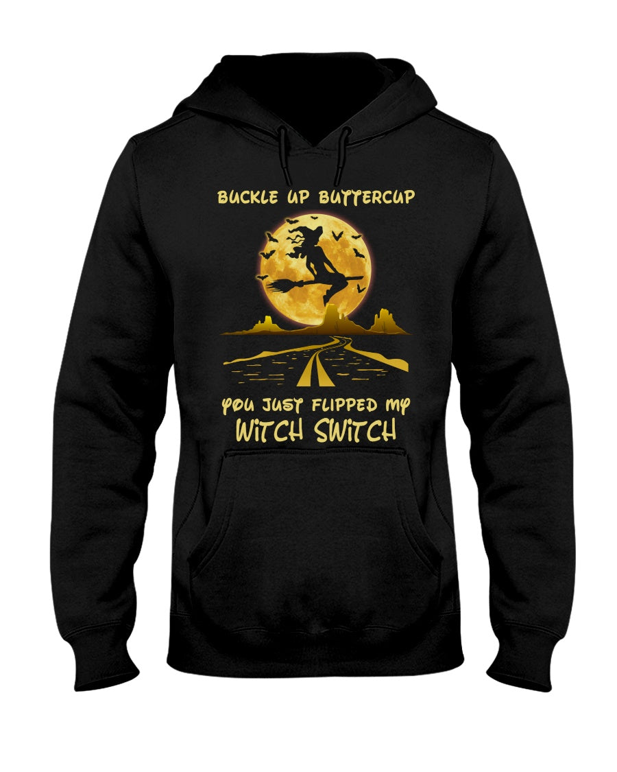 Buckle Up Buttercup You Just Flipped My Witch Witch Hoodie