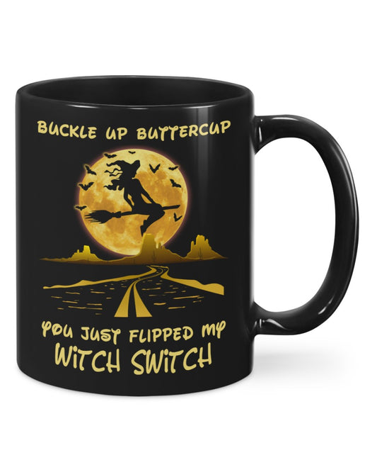 Buckle Up Buttercup You Just Flipped My Witch Witch Mug