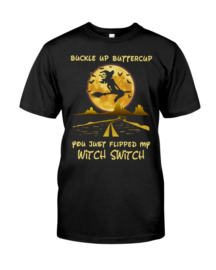 Buckle Up Buttercup You Just Flipped My Witch Witch Shirt