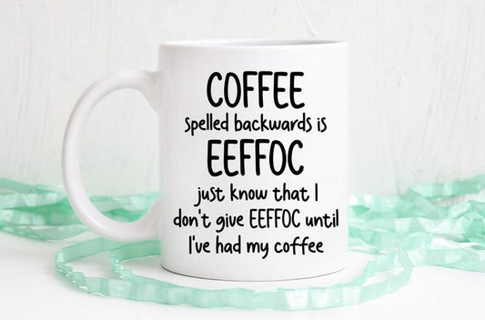 Coffee Spelled Backwards Is Eeffoc Mug