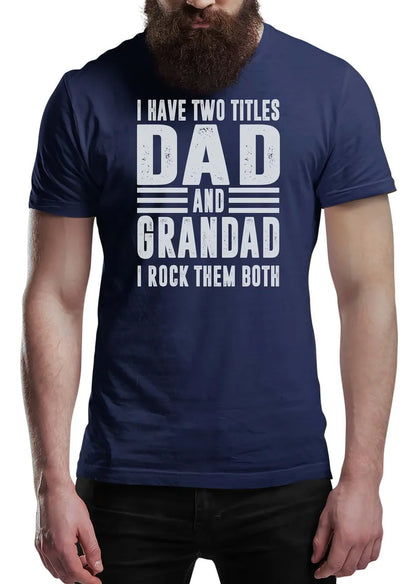 I Have Two Titles Dad & Grandad I Rock Them Both Men's Fun Gift Novelty Shirt