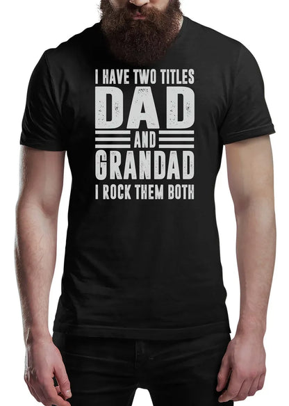 I Have Two Titles Dad & Grandad I Rock Them Both Men's Fun Gift Novelty Shirt