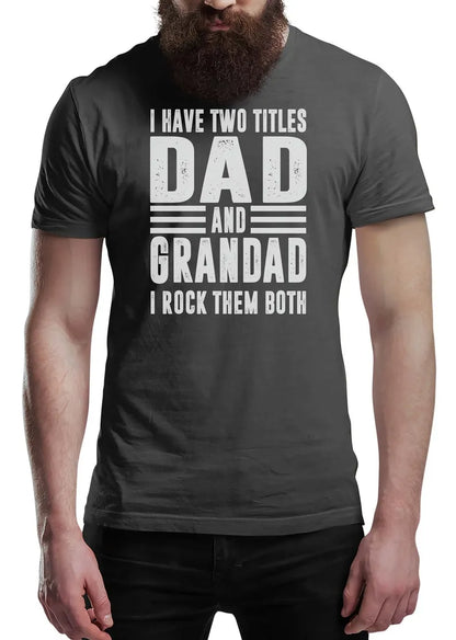 I Have Two Titles Dad & Grandad I Rock Them Both Men's Fun Gift Novelty Shirt