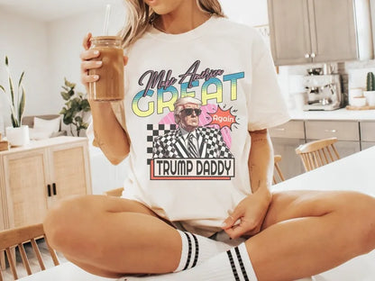 Make America Great Again - Trump Daddy Shirt