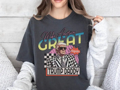 Make America Great Again - Trump Daddy Shirt