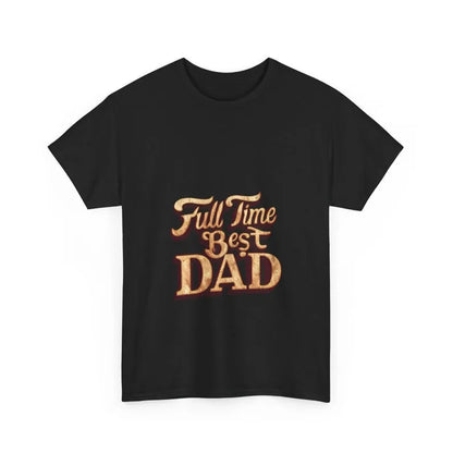 Full Time Best Dad T-Shirt