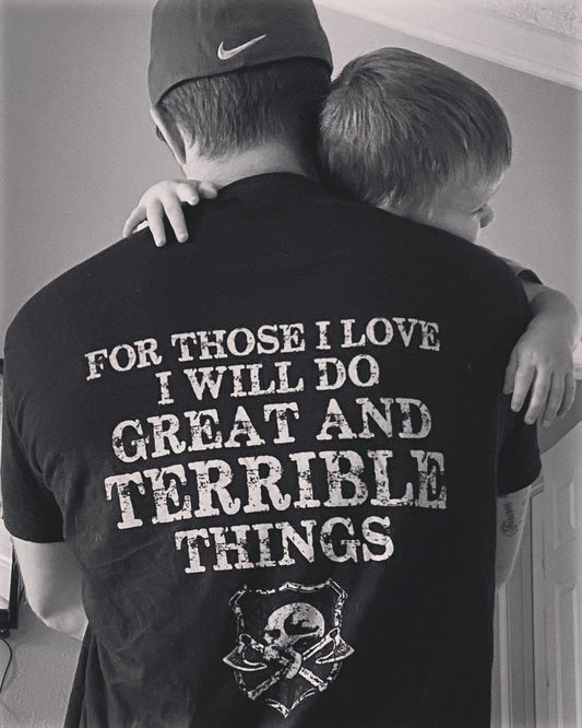 For Those I Love I Will Do Great And Terrible Things Shirt