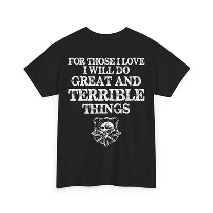 For Those I Love I Will Do Great And Terrible Things Shirt