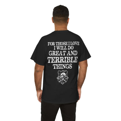 For Those I Love I Will Do Great And Terrible Things Shirt