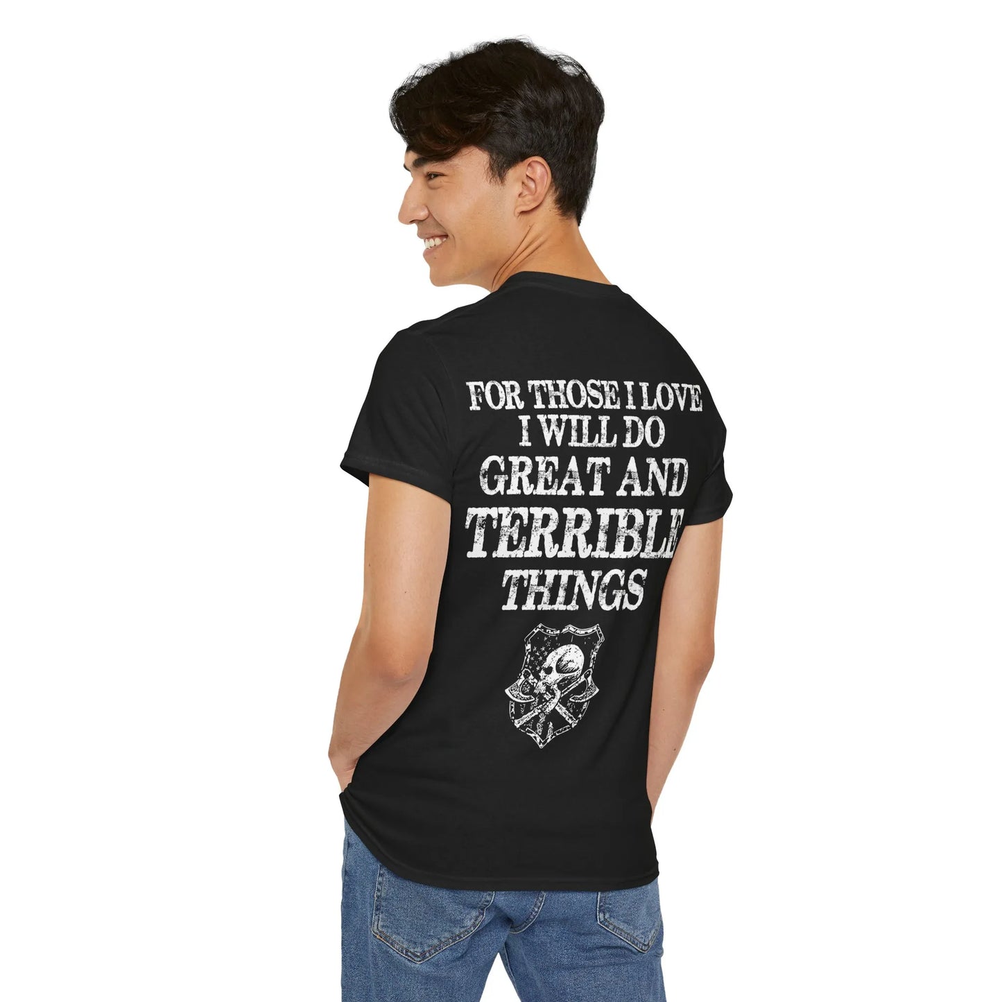 For Those I Love I Will Do Great And Terrible Things Shirt