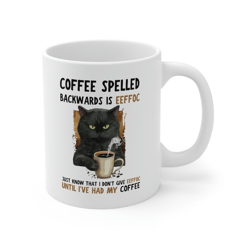 Funny Cat Coffee Mug EEFFOC Is Coffee Spelled Backwards Mug