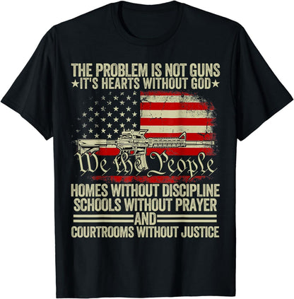 Funny The Problem Is Not Guns It's Hearts Without God T-Shirt