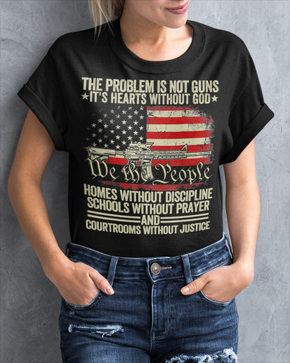 Funny The Problem Is Not Guns It's Hearts Without God T-Shirt