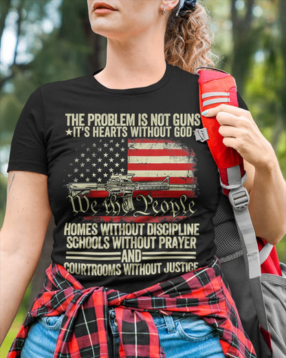 Funny The Problem Is Not Guns It's Hearts Without God T-Shirt