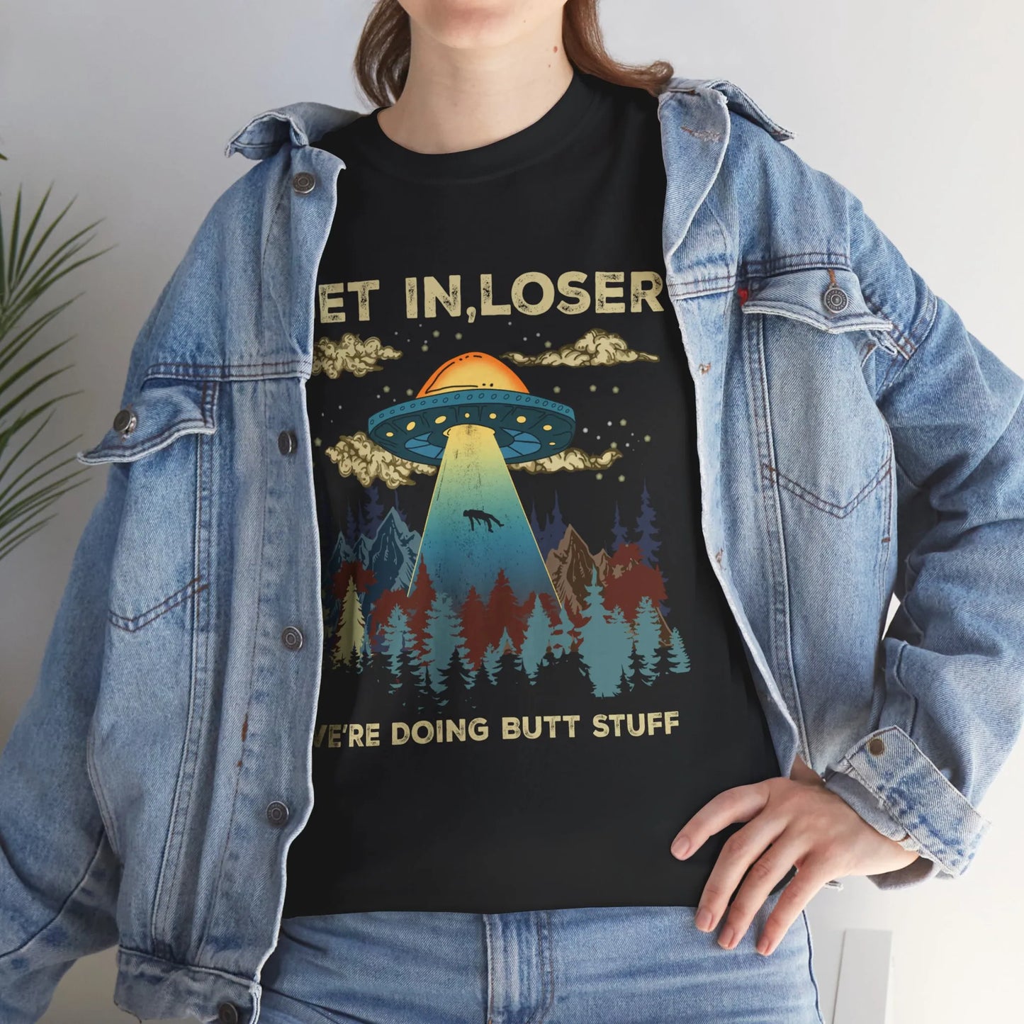 Get In Loser We’re Doing Butt Stuff Shirt