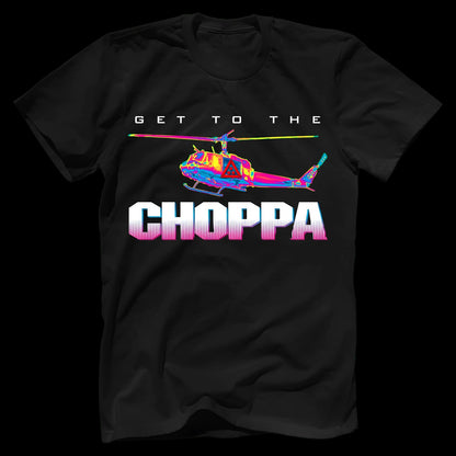 Get To The Choppa T-Shirt