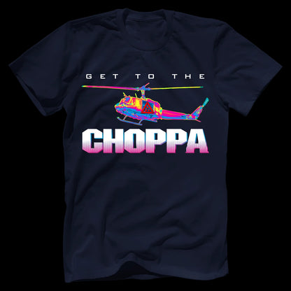 Get To The Choppa T-Shirt