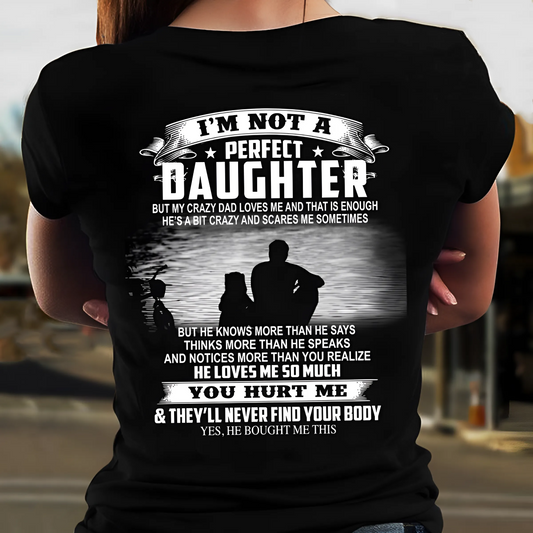 Gift For Daughter From Dad – I’m Not A Perfect Daughter But My Crazy Dad Love Me Shirt