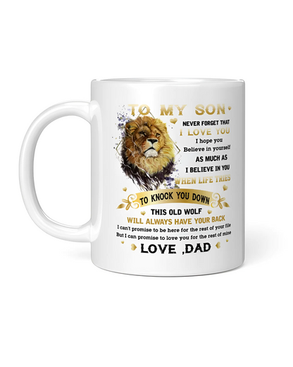 Gift For Son From To Dad , Never Forget That I Love You Mug