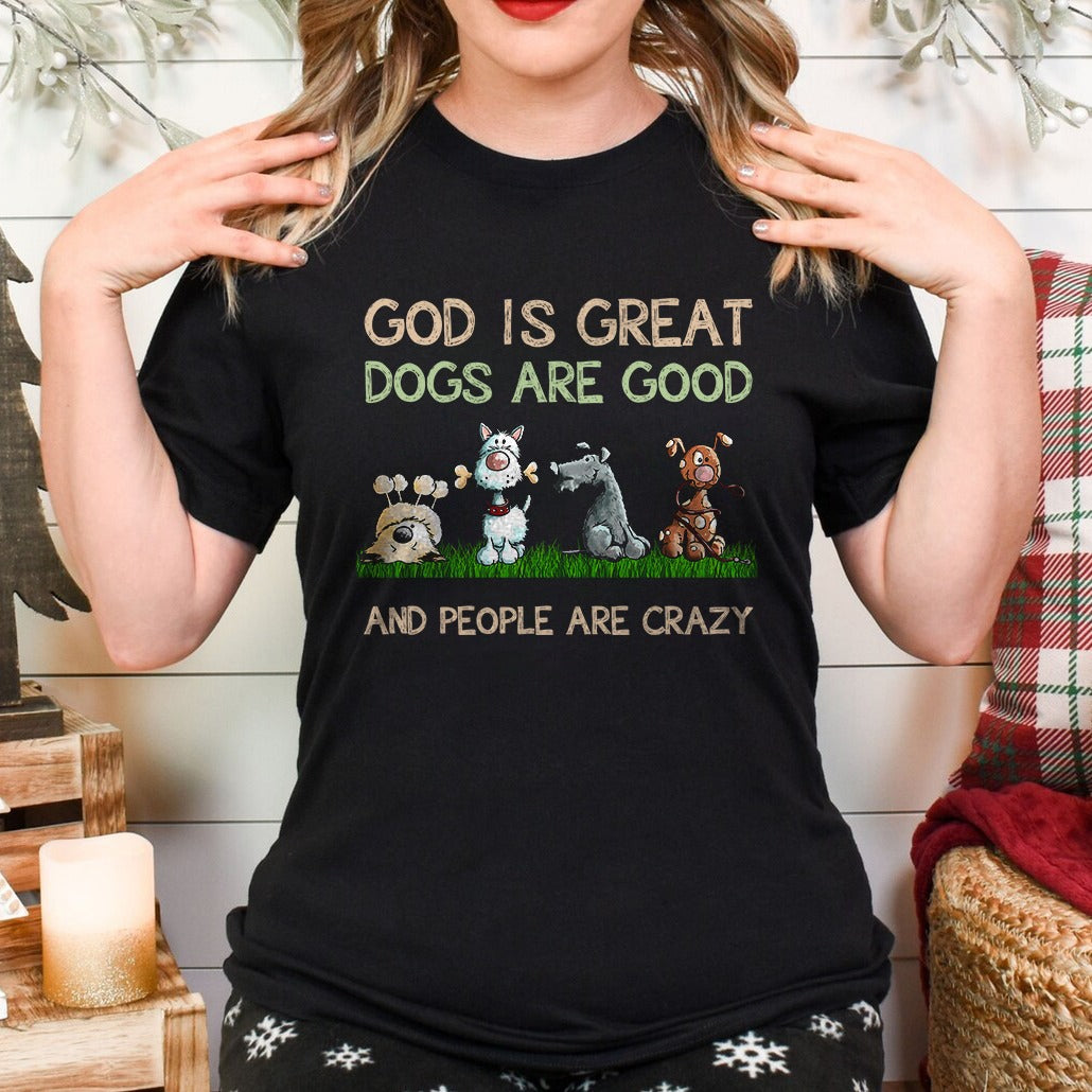 God Is Great Dogs Are Good Shirt