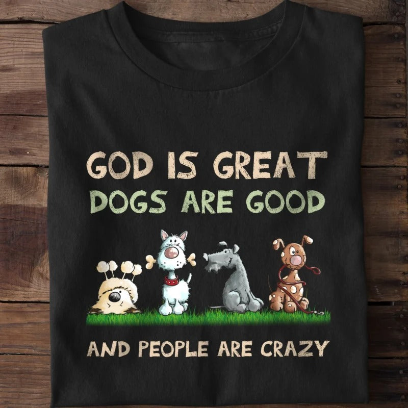 God Is Great Dogs Are Good Shirt