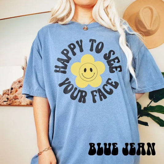 Happy To See Your Face T-Shirt