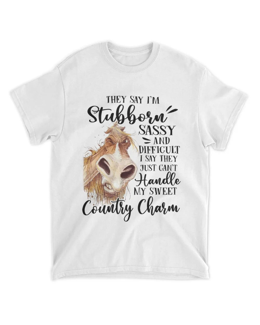 Horse They Say I’m Stubborn T-Shirt