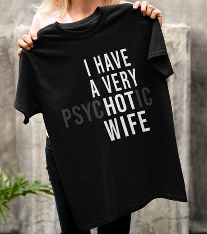 I Have A Very Psychotic Wife Shirt