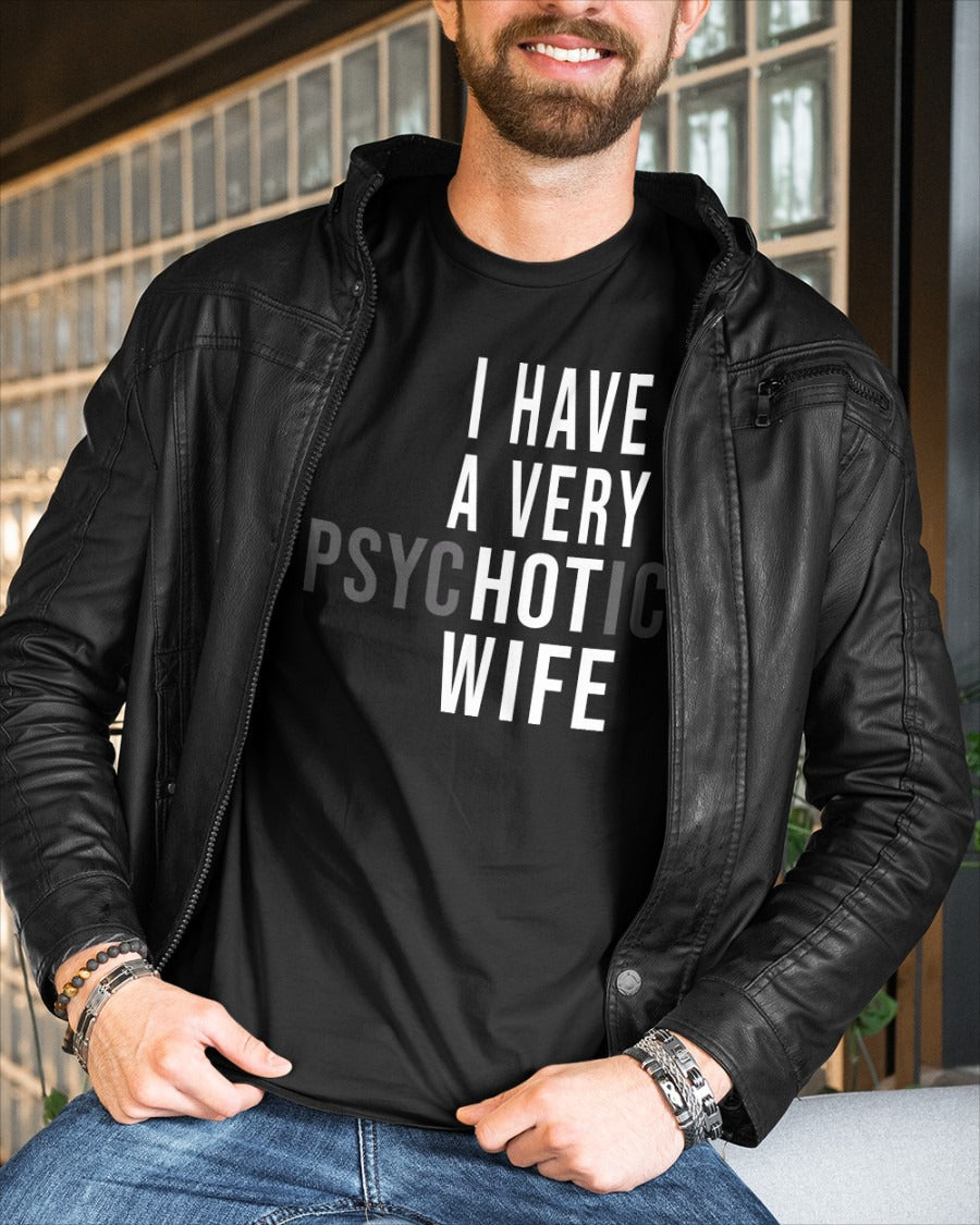 I Have A Very Psychotic Wife Shirt