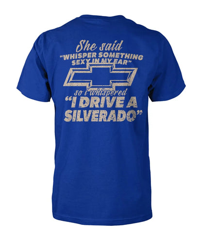 I Drive A Silverado T-Shirt