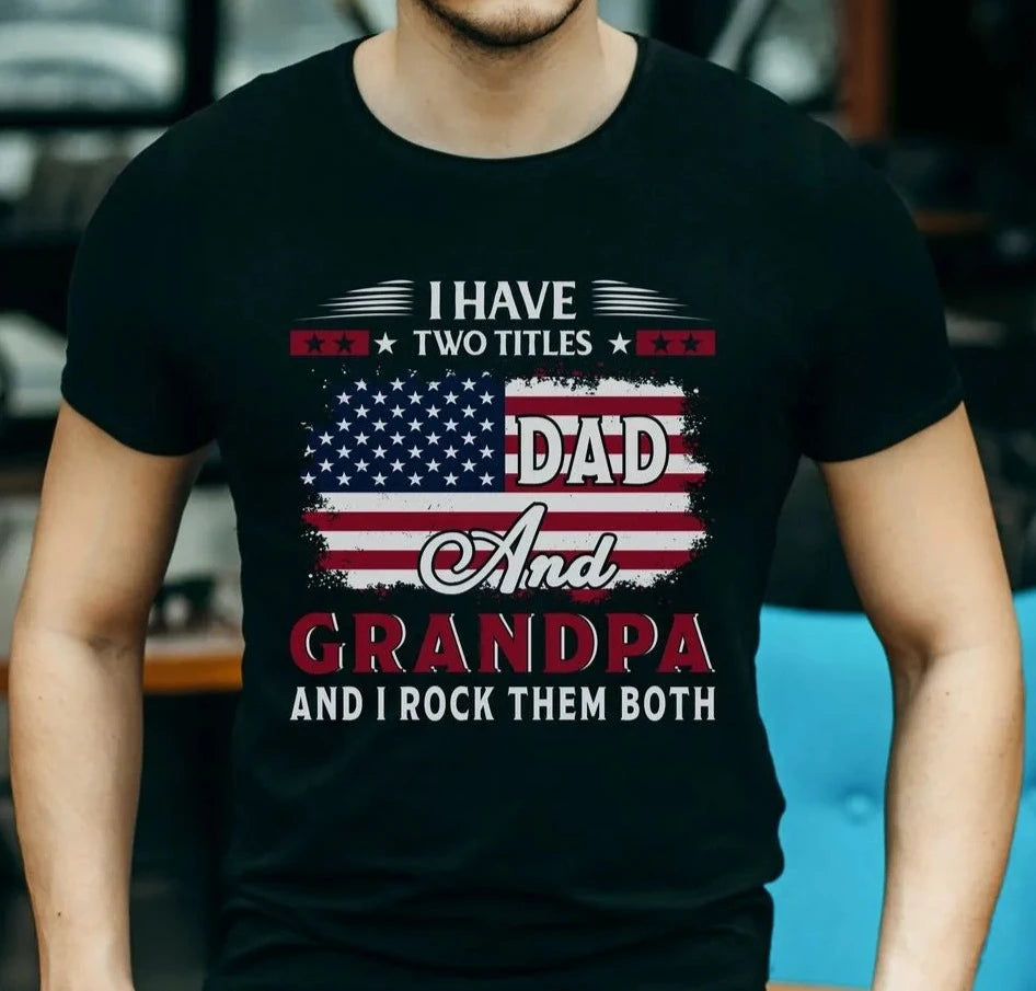 I Have Two Titles Dad and Grandpa and I Rock Them Both Shirt