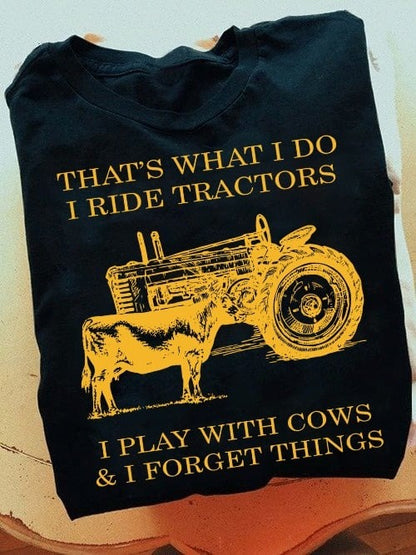 I Ride Tractors I Play With Cows Shirt