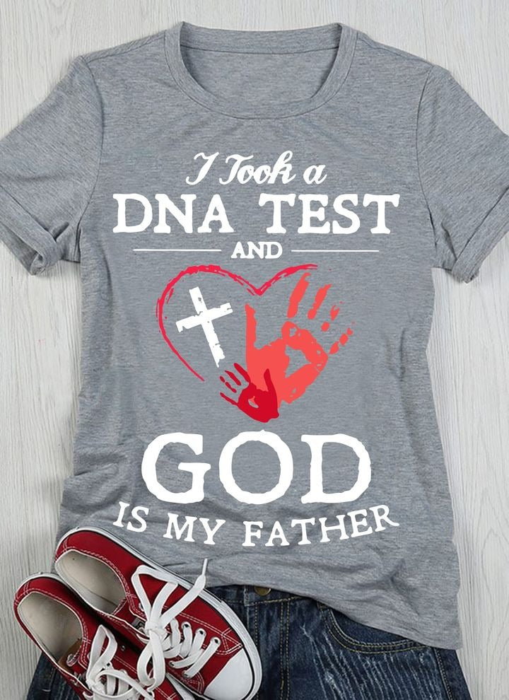 I Took A DNA Test And God Is My Father Shirt