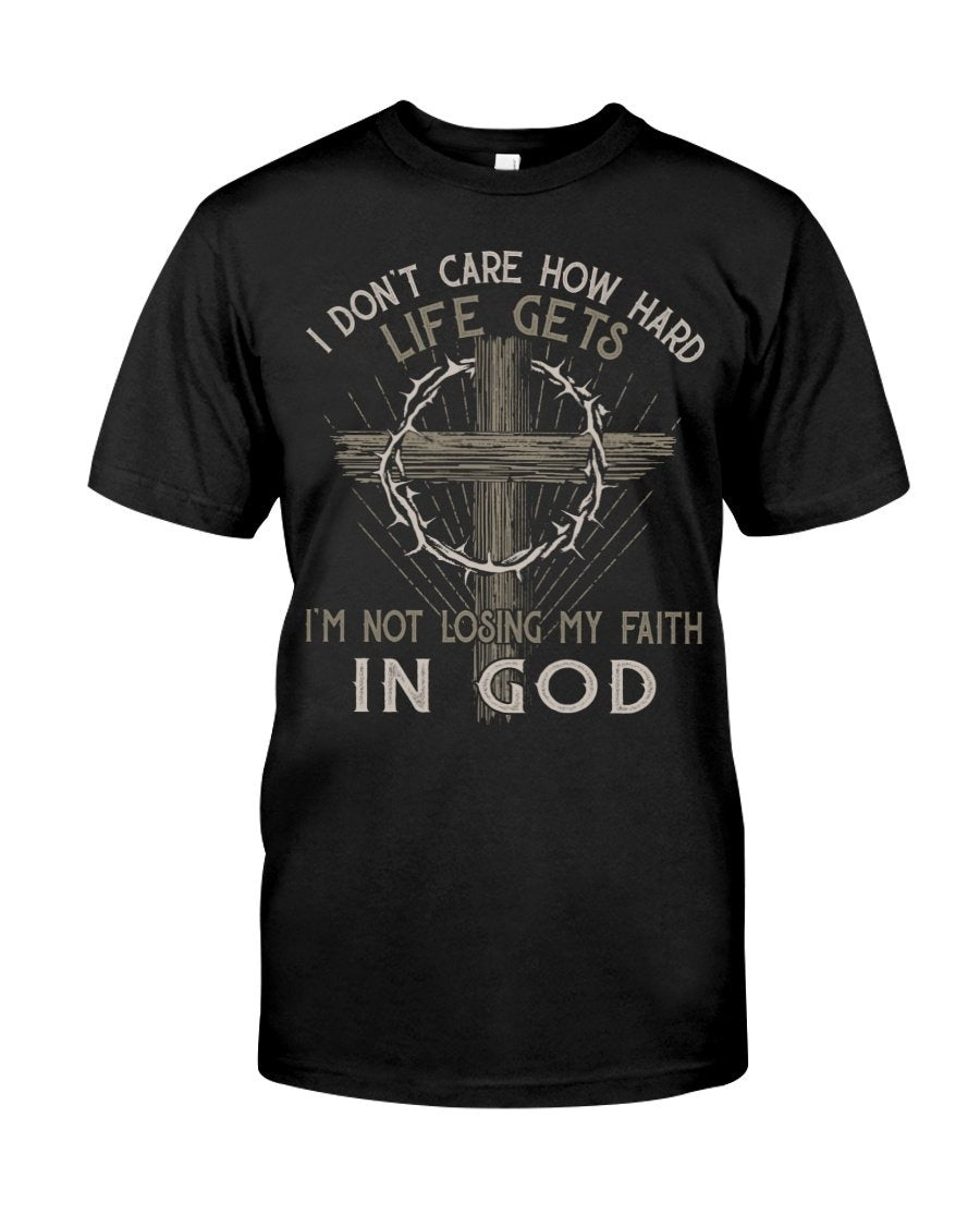 I’m Not Losing My Faith In God Shirt