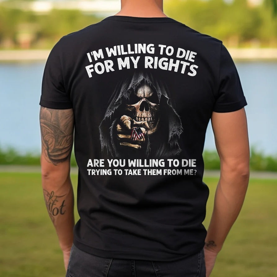 I’m Willing To Die For My Rights Shirt