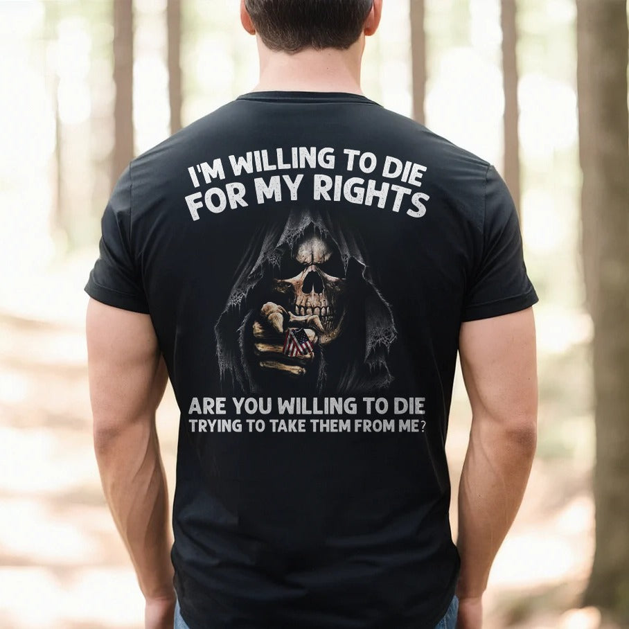 I’m Willing To Die For My Rights Shirt