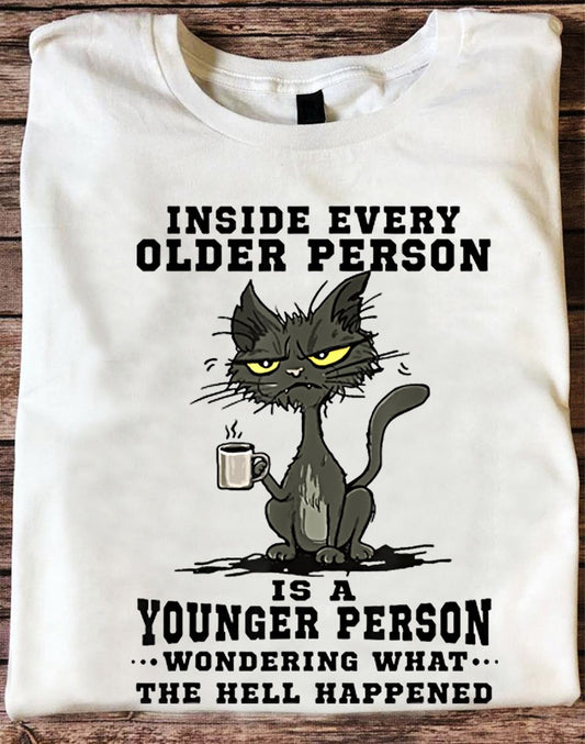 Inside Every Older Person Is A Younger Person Shirt