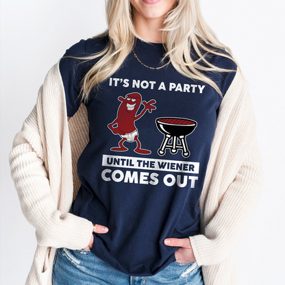 It’s Not A Party Until The Wiener Comes Out Shirt