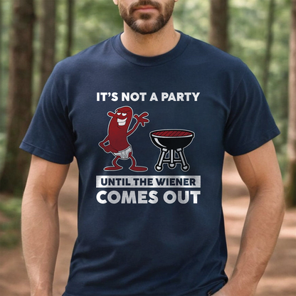 It’s Not A Party Until The Wiener Comes Out Shirt