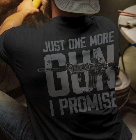 Just One More Gun Shirt